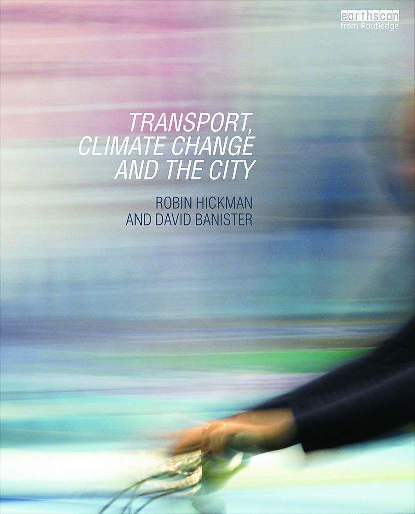 Transport, Climate Change and the City (Routledge Advances in Climate Change Research, 7, Band 7)