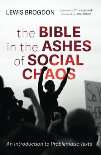 The Bible in the Ashes of Social Chaos: An Introduction to Problematic Texts