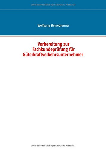 Vorbereitung zur Fachkundeprüfung für Güterkraftverkehrsunternehmer - Neuware