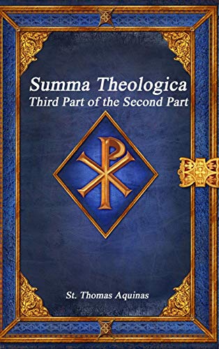 Aquinas, St. Thomas Summa Theologica, Third Part Of The Second Part