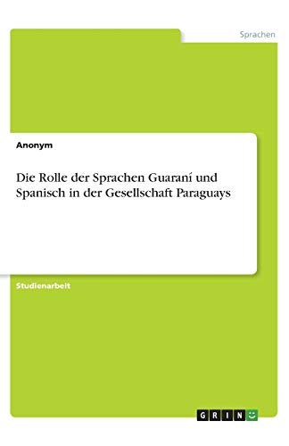 Die Rolle der Sprachen Guaraní und Spanisch in der Gesellschaft Paraguays