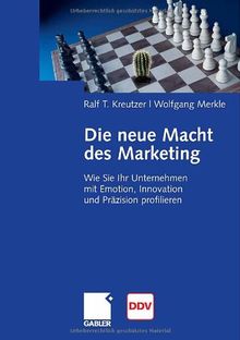 Die neue Macht des Marketing: Wie Sie Ihr Unternehmen mit Emotion, Innovation und Präzision profilieren