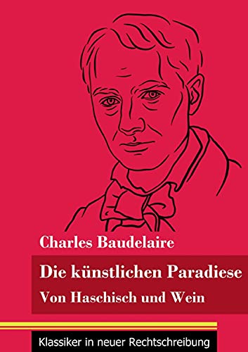Die künstlichen Paradiese: Von Haschisch und Wein (Band 160, Klassiker in neuer Rechtschreibung)