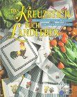 Das Kreuzstich-Buch Landleben. Die schönsten Motive im Landhausstil