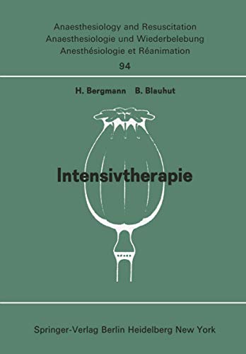 Intensivtherapie: Beiträge zu ''Freien Themen'' (Intensivtherapie, Verbrennung, Schock, Infusion; Geräte, Dokumentation, Narkoserisiko, Stoffwechsel, ... and Intensive Care Medicine, 94, Band 94)