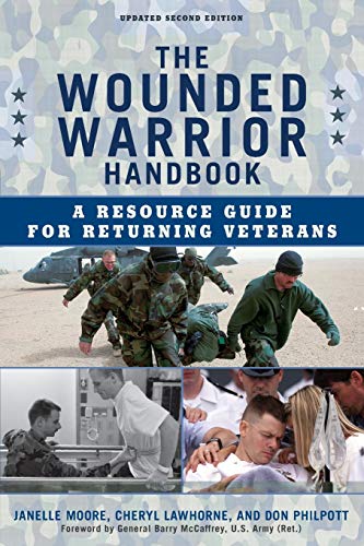 The Wounded Warrior Handbook: A Resource Guide for Returning Veterans, Updated Second Edition (Military Life, 6, Band 6)