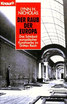 Der Raub der Europa. Das Schicksal europäischer Kunstwerke im Dritten Reich.