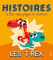 Les T.rex : histoires à lire avec papa et maman