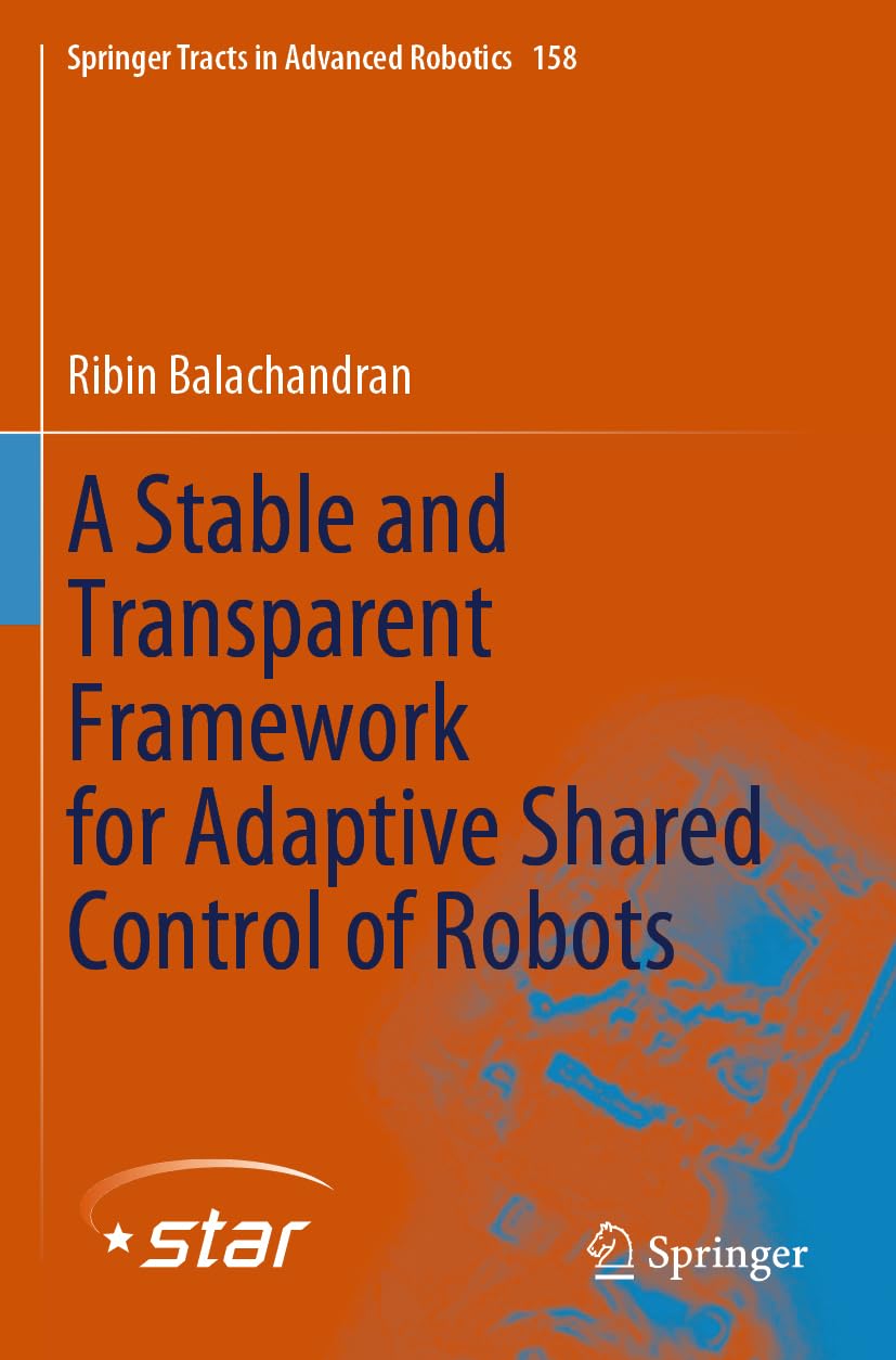 A Stable and Transparent Framework for Adaptive Shared Control of Robots (Springer Tracts in Advanced Robotics, 158, Band 158)