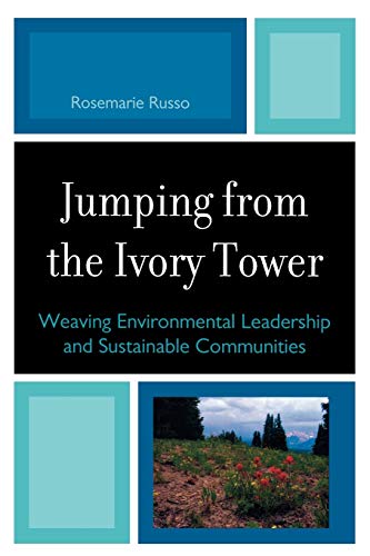 Jumping from the Ivory Tower: Weaving Environmental Leadership and Sustainable Communities