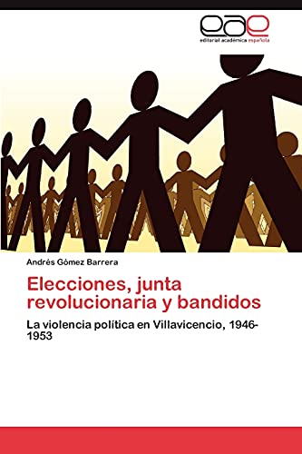 Elecciones, junta revolucionaria y bandidos: La violencia política en Villavicencio, 1946-1953