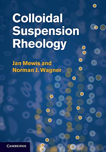 Jan Mewis Colloidal Suspension Rheology (Cambridge Series In Chemical Engineering)