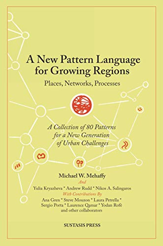Mehaffy, Michael W. A New Pattern Language For Growing Regions, Places, Networks, Processes