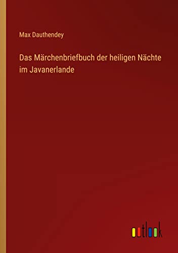 Das Märchenbriefbuch der heiligen Nächte im Javanerlande