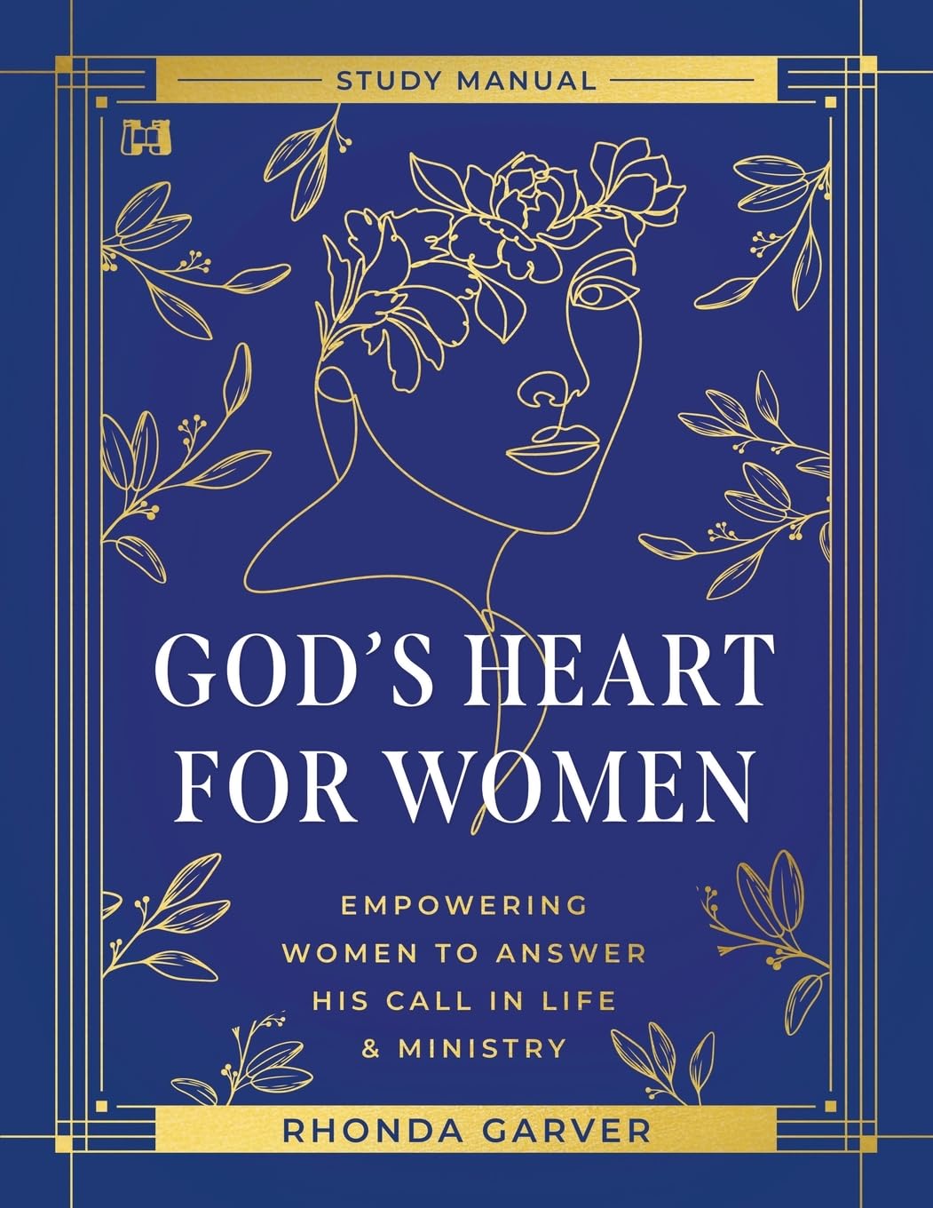 God's Heart for Women Study Manual: Empowering Women to Answer His Call in Life & Ministry