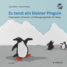 Es tanzt ein kleiner Pinguin: Fingerspiele, Streichel- und Bewegungslieder für Babys. Ausgabe mit CD.