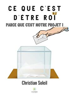 Ce que c'est d'être roi : Parce que c'est notre projet !