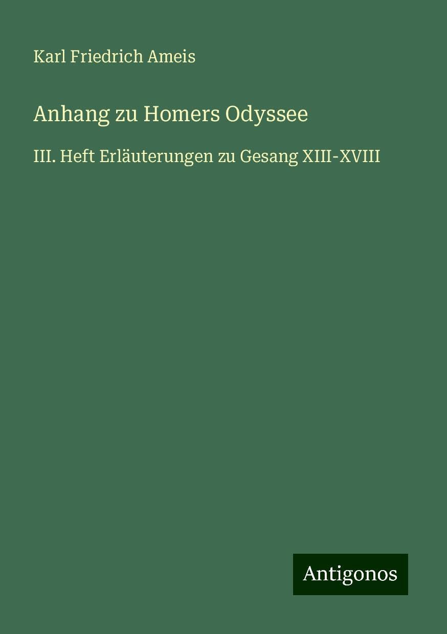 Anhang zu Homers Odyssee: III. Heft Erläuterungen zu Gesang XIII-XVIII