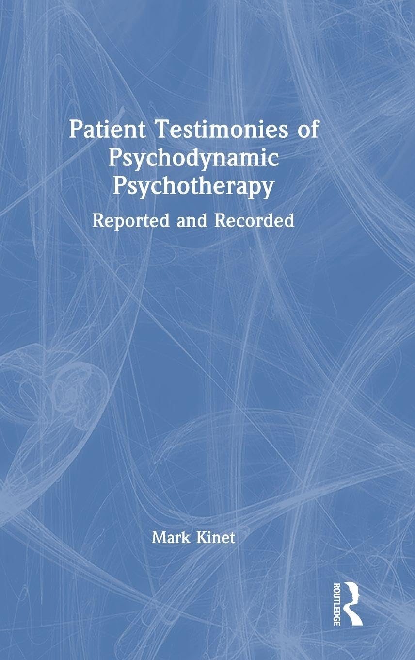 Patient Testimonies of Psychodynamic Psychotherapy: Reported and Recorded