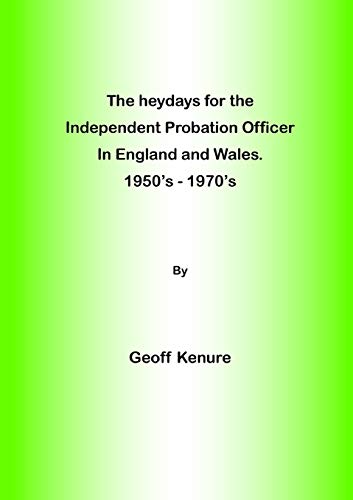The heydays for the Independent Probation Officer in England and Wales. 1950's - 1970's
