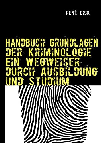 Handbuch Grundlagen der Kriminologie Ein Wegweiser durch Ausbildung und Studium