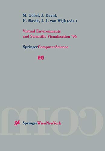 Virtual Environments and Scientific Visualization '96: Proceedings of the Eurographics Workshops in Monte Carlo, Monaco, February 19–20, 1996, and in Prague, Czech Republic, April 23–25, 1996