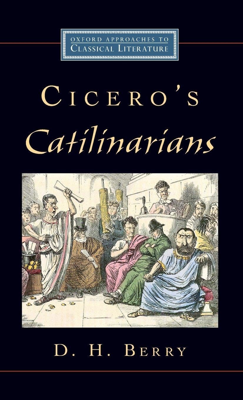 Cicero's Catilinarians (Oxford Approaches to Classical Literature)