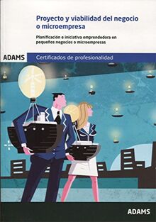 Proyecto y viabilidad del negocio o microempresa : certificado de profesionalidad de creación y gestión de microempresas