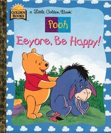 Walt Disney's Winnie the Pooh: Eeyore, Be Happy! (Little Golden Book)