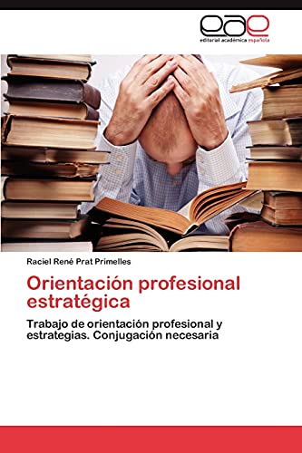 Orientación profesional estratégica: Trabajo de orientación profesional y estrategias. Conjugación necesaria