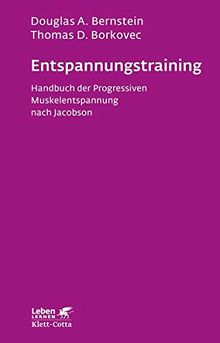 Entspannungs-Training: Handbuch der 'progressiven Muskelentspannung' nach Jacobson (Leben lernen)