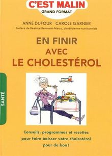 En finir avec le cholestérol : conseils, programmes et recettes pour faire baisser votre cholestérol pour de bon !