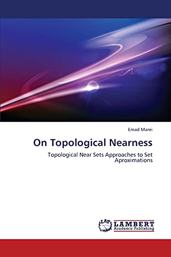 On Topological Nearness: Topological Near Sets Approaches to Set Aproximations