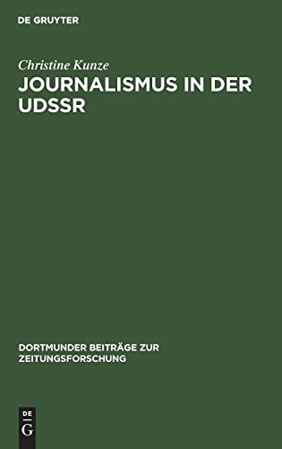 Journalismus in der UdSSR: Eine Untersuchung über Aufgaben und Funktionen sowjetischer Journalisten unter besonderer Berücksichtigung der Struktur der ... Beiträge zur Zeitungsforschung, Band 27)