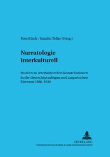 Narratologie interkulturell: Studien zu interkulturellen Konstellationen in der deutschsprachigen und ungarischen Literatur 1880-1930 (Budapester Studien zur Literaturwissenschaft)