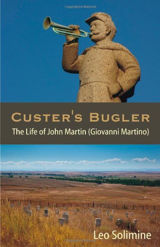 Custer's Bugler: The Life of John Martin (Giovanni Martino)