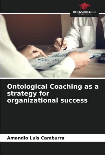 Ontological Coaching as a strategy for organizational success: DE
