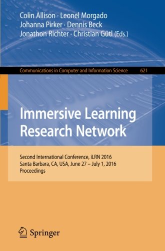 Immersive Learning Research Network: Second International Conference, iLRN 2016 Santa Barbara, CA, USA, June 27 - July 1, 2016 Proceedings (Communications in Computer and Information Science)