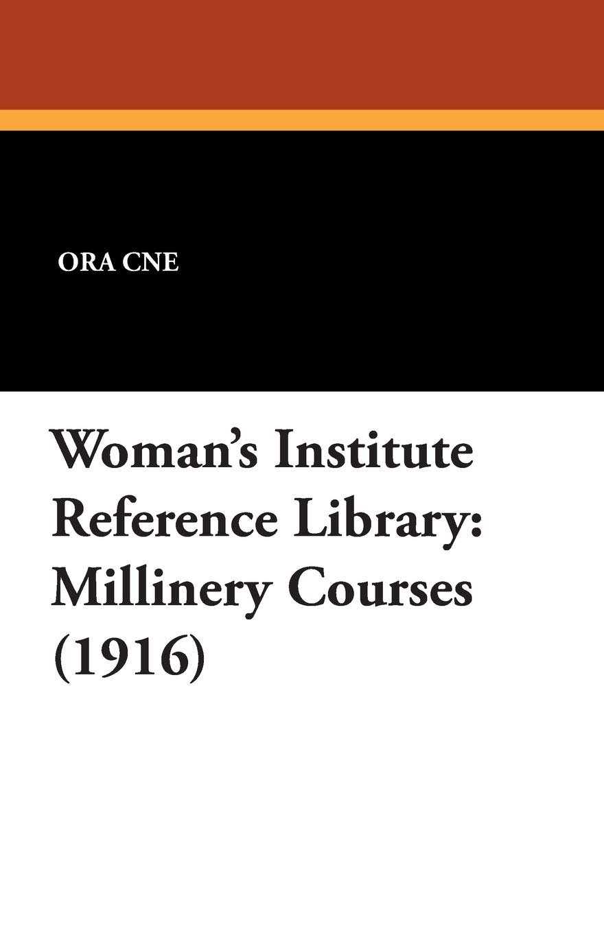 Woman's Institute Reference Library: Millinery Courses (1916)