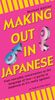 Making Out in Japanese: Revised Edition (Making Out (Tuttle))