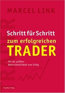 Schritt für Schritt zum erfolgreichen Trader: Mit der größten Wahrscheinlichkeit zum Erfolg