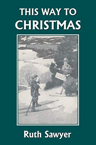 Ruth Sawyer This Way To Christmas (Yesterday's Classics)