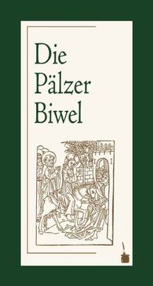 Die Pälzer Biwel: Ausgewählte biblische Geschichten des Alten und Neuen Testaments in pfälzische Mundart übertragen