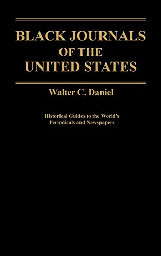 Black Journals of the United States (Historical Guides to the World's Periodicals and Newspapers)