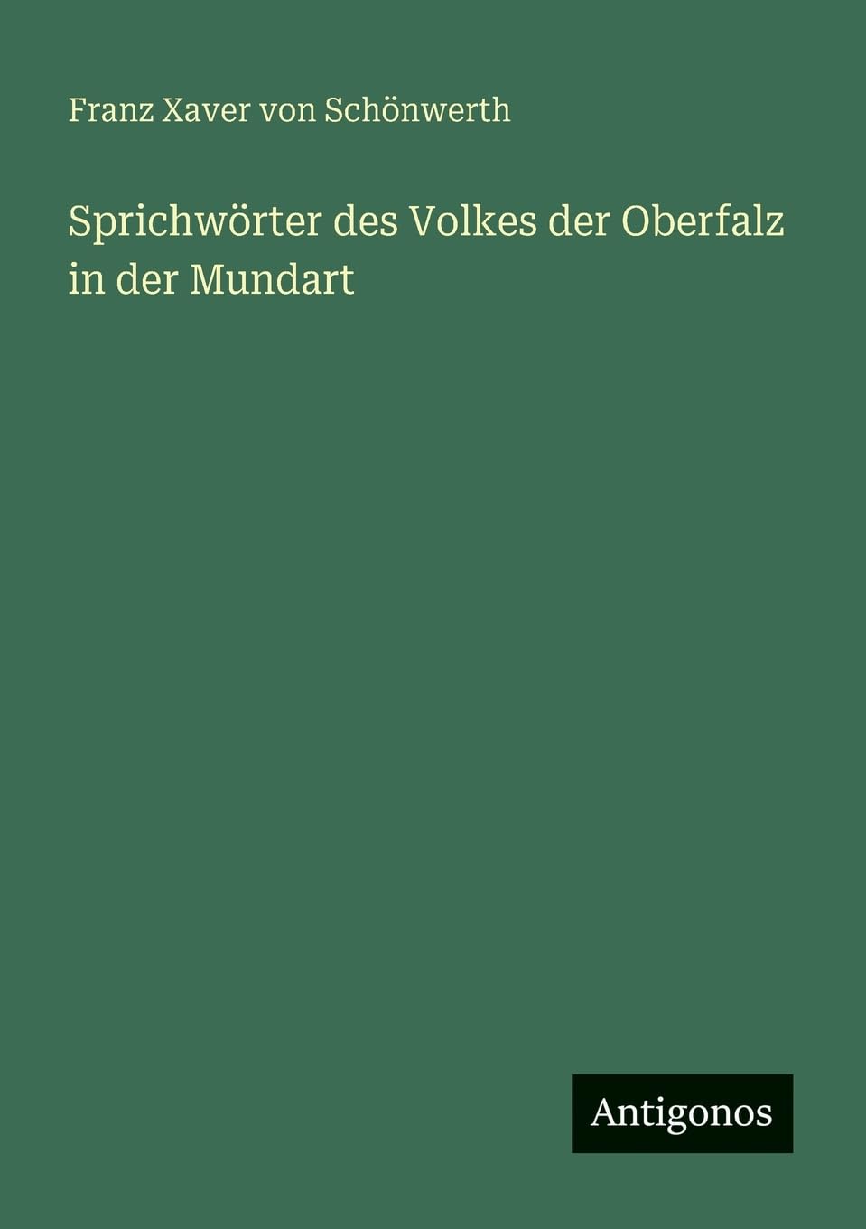 Sprichwörter des Volkes der Oberfalz in der Mundart