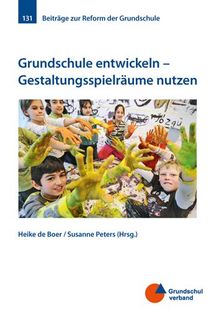 Grundschule entwickeln - Gestaltungsspielräume nutzen