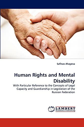 Human Rights and Mental Disability: With Particular Reference to the Concepts of Legal Capacity and Guardianship in Legislation of the Russian Federation