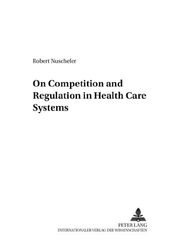 On Competition and Regulation in Health Care Systems (Finanzwissenschaftliche Schriften)