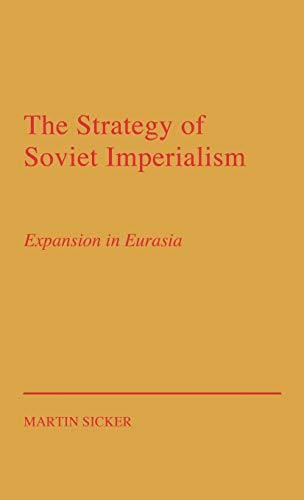 The Strategy of Russian Imperialism: Expansion in Eurasia Gorbachev