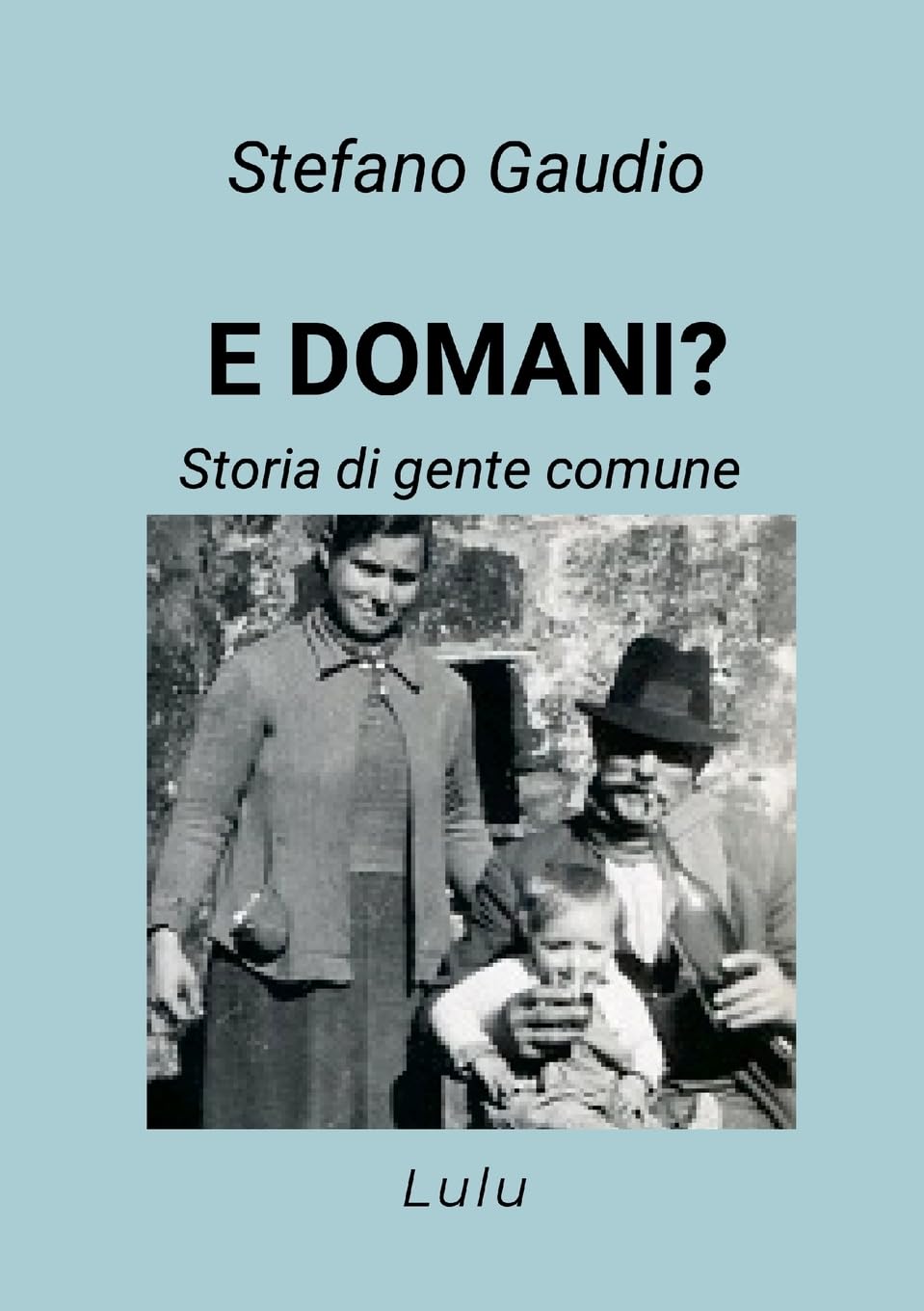 E DOMANI?: Storia di gente comune